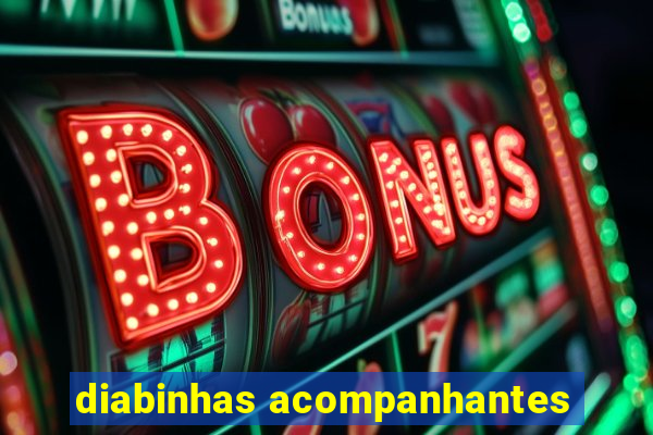 diabinhas acompanhantes