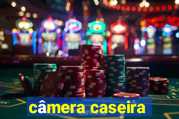 câmera caseira