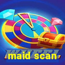 maid scan