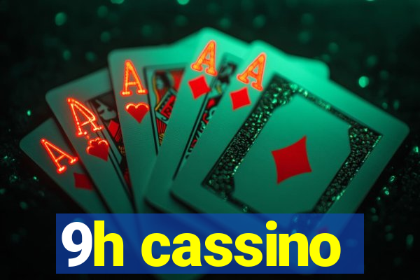 9h cassino