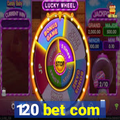 120 bet com