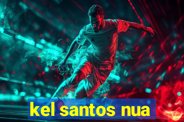 kel santos nua