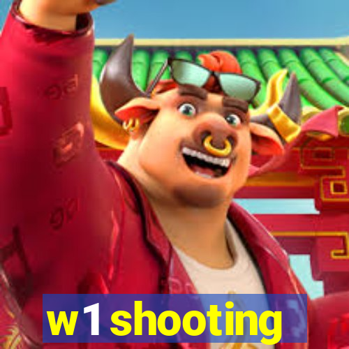 w1 shooting