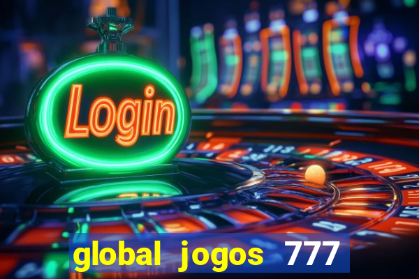 global jogos 777 paga mesmo