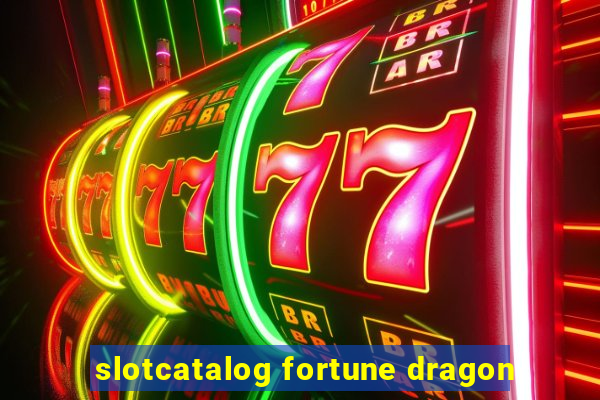 slotcatalog fortune dragon