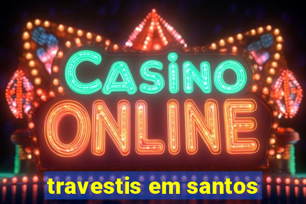 travestis em santos