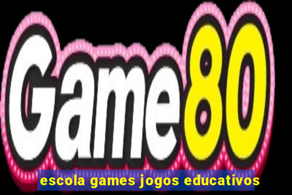 escola games jogos educativos