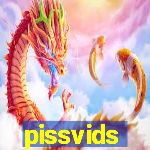 pissvids