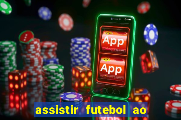 assistir futebol ao vivo multi canais