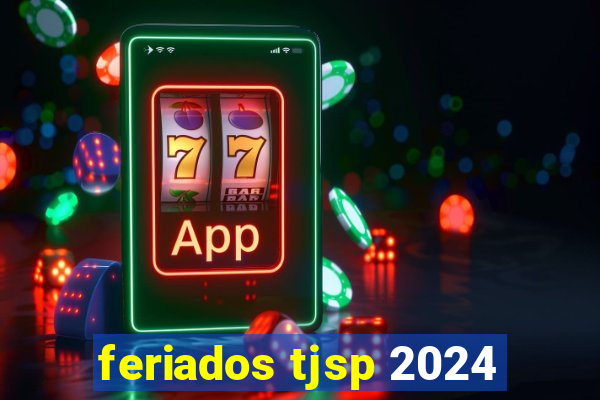 feriados tjsp 2024