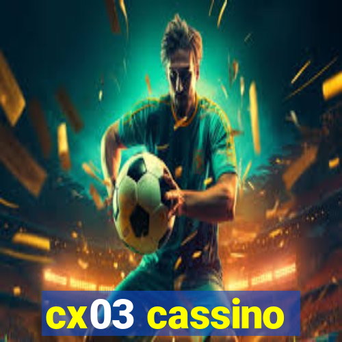 cx03 cassino