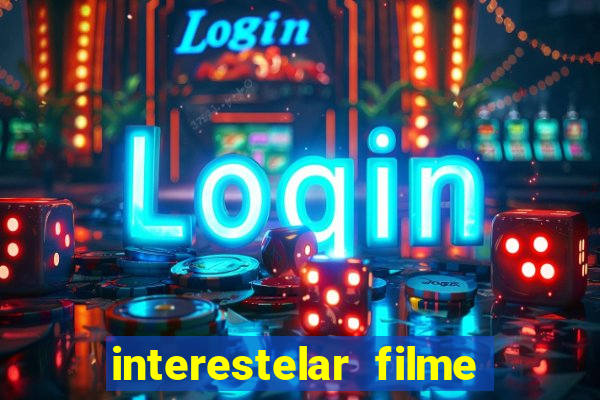 interestelar filme completo dublado download