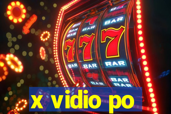 x vidio po