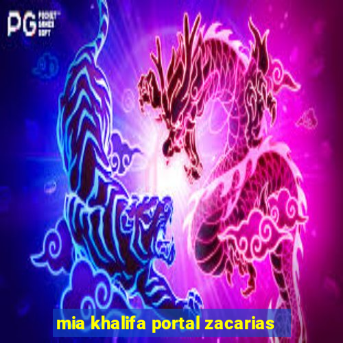 mia khalifa portal zacarias