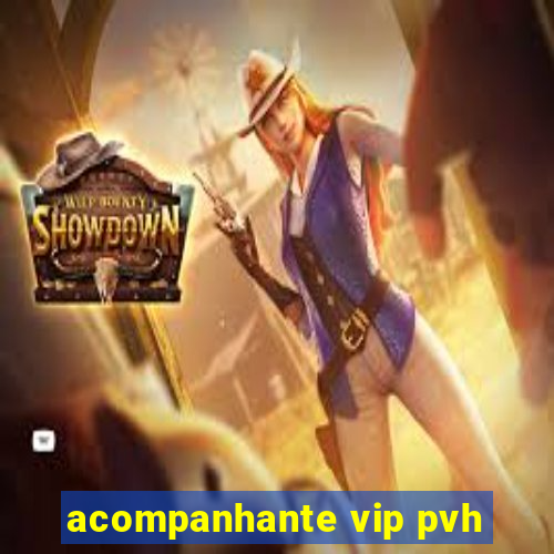 acompanhante vip pvh