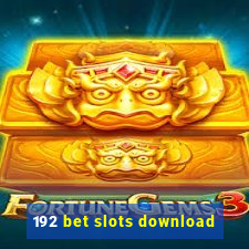192 bet slots download