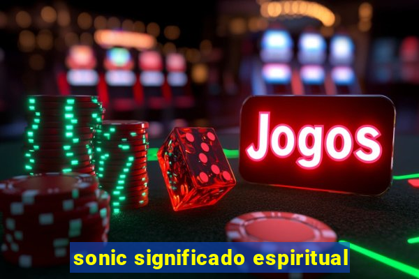 sonic significado espiritual