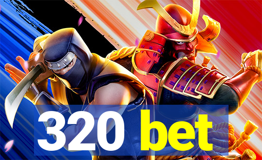 320 bet