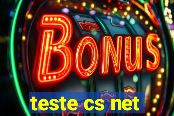 teste cs net