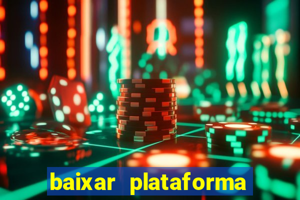 baixar plataforma nova do jogo do tigre