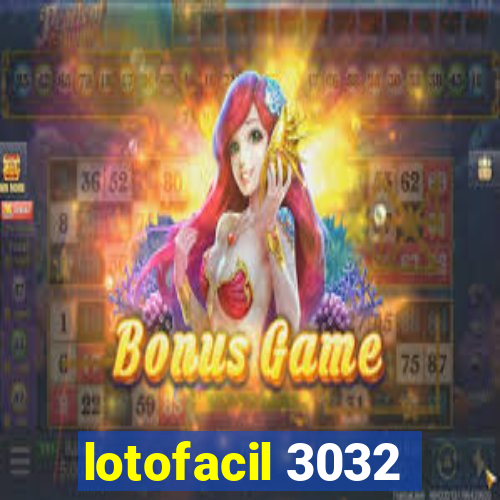 lotofacil 3032