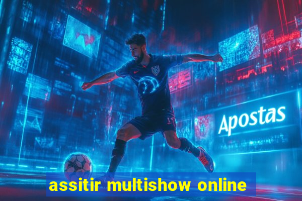 assitir multishow online