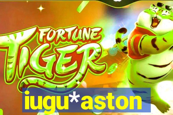 iugu*aston