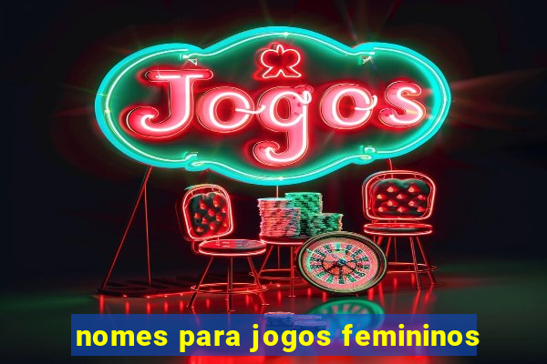 nomes para jogos femininos
