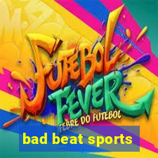 bad beat sports