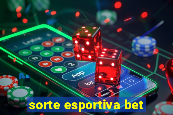 sorte esportiva bet