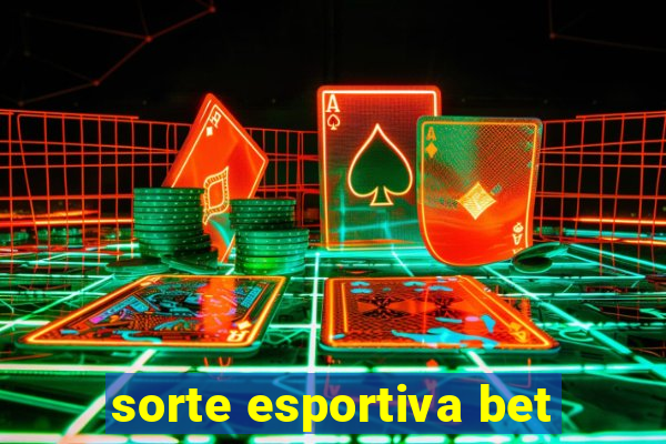 sorte esportiva bet