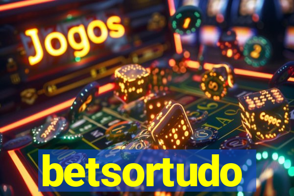 betsortudo