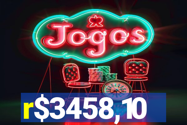 r$3458,10