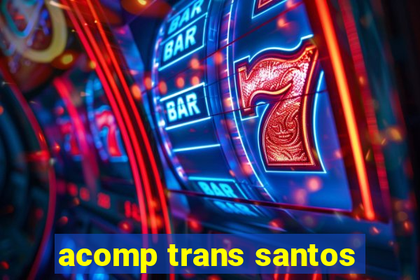 acomp trans santos