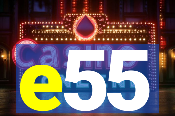 e55