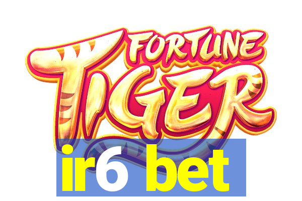 ir6 bet