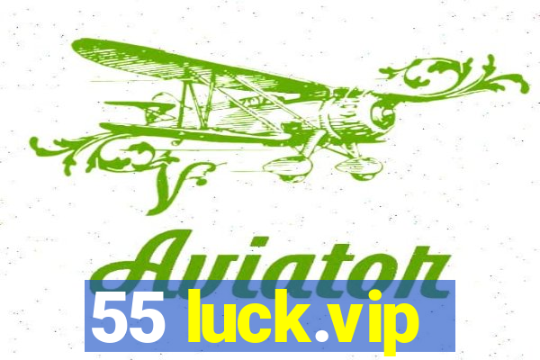 55 luck.vip
