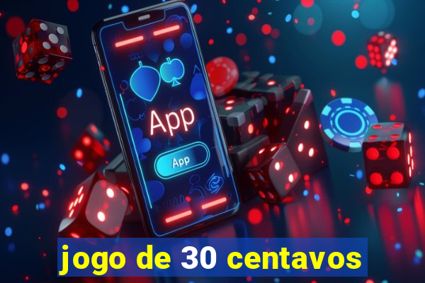 jogo de 30 centavos
