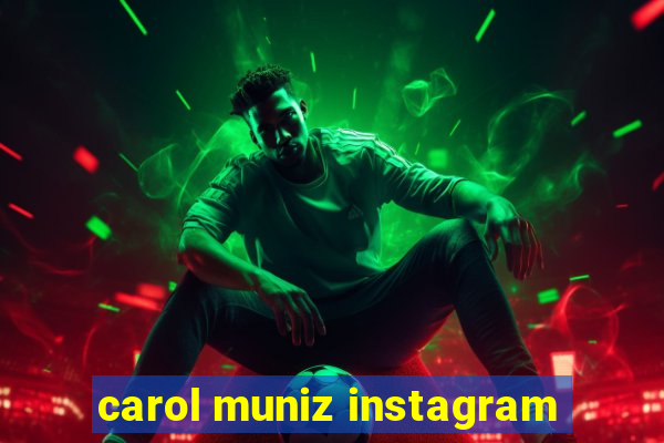 carol muniz instagram