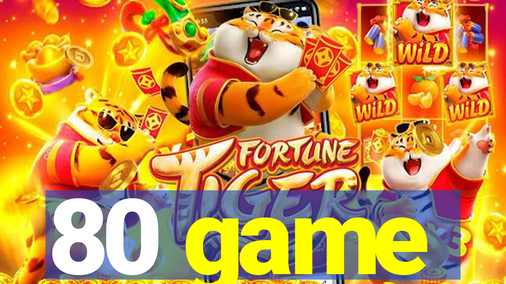 80 game