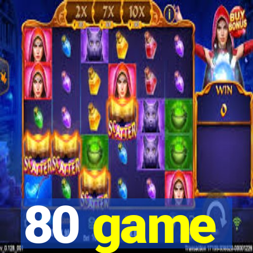 80 game