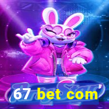 67 bet com
