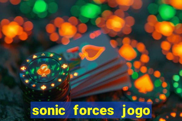 sonic forces jogo de corrida dinheiro infinito