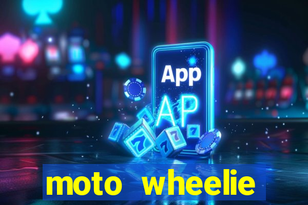 moto wheelie dinheiro infinito