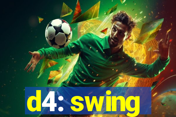 d4: swing