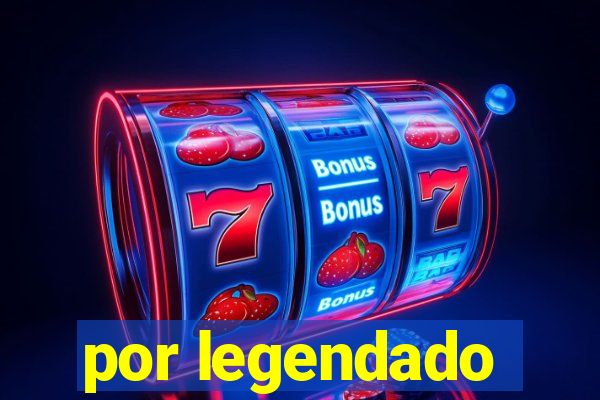 por legendado