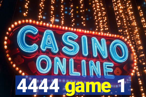4444 game 1