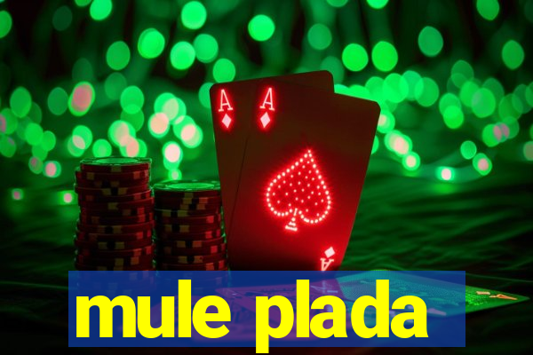 mule plada