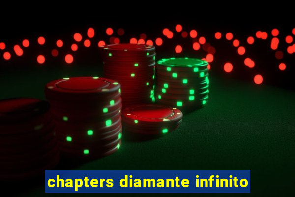 chapters diamante infinito