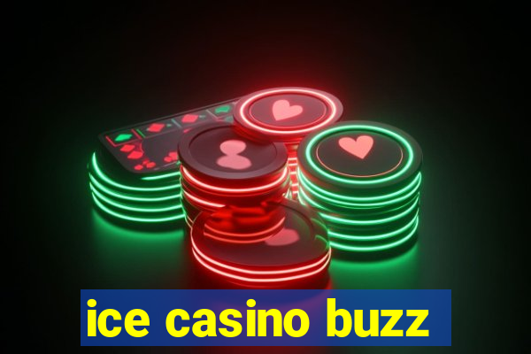 ice casino buzz